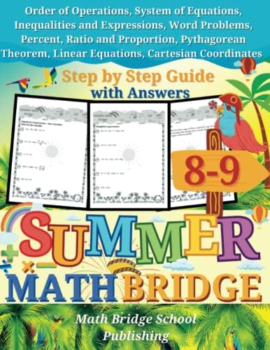 The Summer Math Bridge: A Workbook for Grades 8th to 9th: System of Equations, Inequalities, Expressions, Word Problems, Percent, Ratio, Proportion, ... Coordinates: Step by Step Guide with Examples by Math Bridge School Publishing