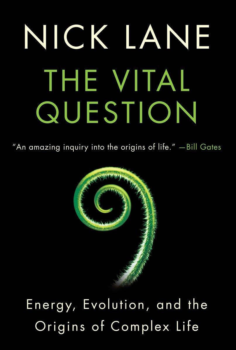 Vital Question: Energy, Evolution, and the Origins of Complex Life by Nick Lane