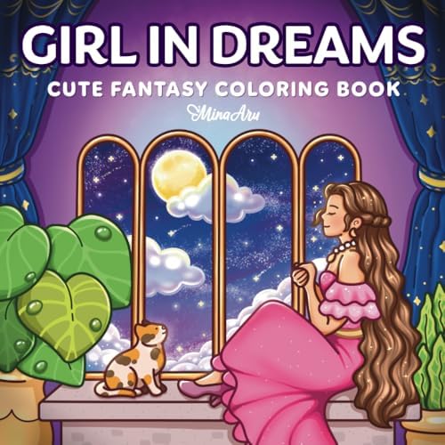 Girl in Dreams: Cute Fantasy Coloring Book for Adults and Teens Featuring Dreamy Girls, Whimsical Scenes and Magical Adventures for Relaxation and Stress Relief (Girl Journey) by Mina Aru