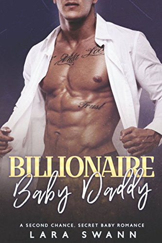 Billionaire Baby Daddy: A Second Chance Romance by Lara Swann