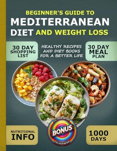 BEGINNER'S GUIDE TO MEDITERRANEAN DIET AND WEIGHT LOSS: HEALTHY RECIPES AND DIET BOOKS FOR A BETTER LIFE CARTER HALE by Carter Hale