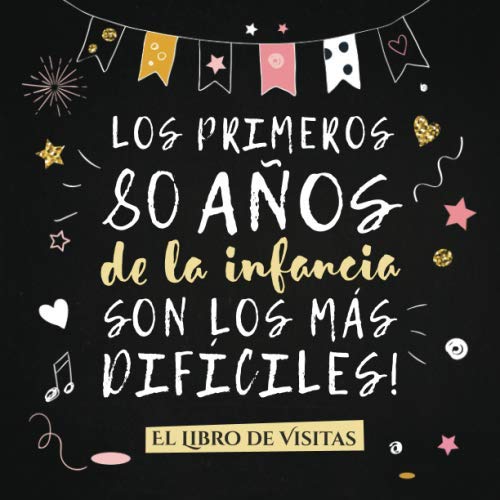 Los primeros 80 años de la infancia son los más difíciles: Libro de Visitas para el 80 cumpleaños – Decoración y regalos originales para hombre o ... y fotos de los invitados (Spanish Edition) by BetterNotes Cumpleaños