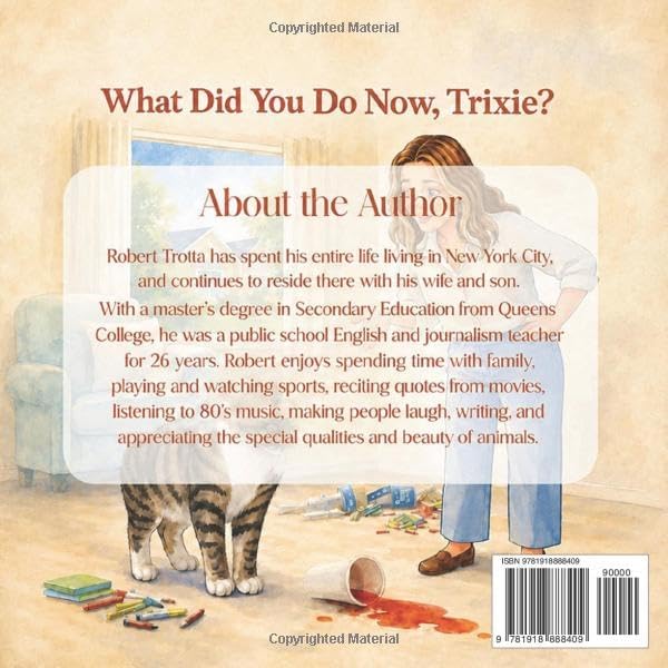 What Did You Do Now, Trixie?: Cat Adventure About Kindness, Trust, and Courage by Robert Trotta