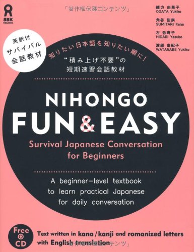 Nihongo Fun&Easy: Survival Japanese Conversation For Beginners by Yukiko Ogata; Kana Sumitani; Yasuko Hidari; Yukiko Watanabe