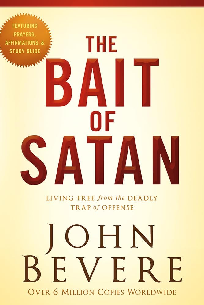 The Bait of Satan, 20th Anniversary Edition: Living Free from the Deadly Trap of Offense by John Bevere