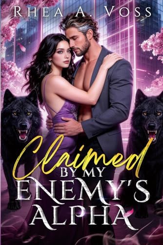 Claimed by My Enemy's Alpha: A Fated Mates Enemies to Lovers Groveling Hero Paranormal Romance (Echoes of the Wild) by Rhea A. Voss