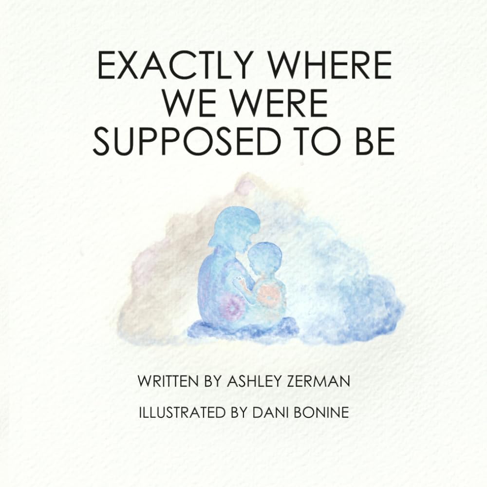 Exactly Where We Were Supposed To Be by Ashley Zerman