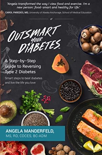 Outsmart Your Diabetes: A Step-by-Step Guide to Reversing Type 2 Diabetes by Angela Manderfeld RD