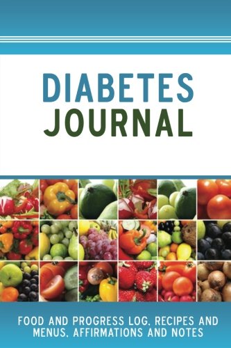 Diabetes Journal: Food and Progress Log, Recipes and Menus, Affirmations and Notes by Marian Hays