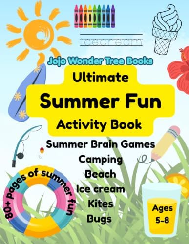 Ultimate Summer Fun Activity Book for Kids Ages 5–8: Summer Brain Games, Camping, Beach, Ice Cream, Kites &Bugs: A Fun-Filled Summer Workbook with ... Learning Activities (Jojo's Big Book of Fun) by Jojo Wonder Tree Books