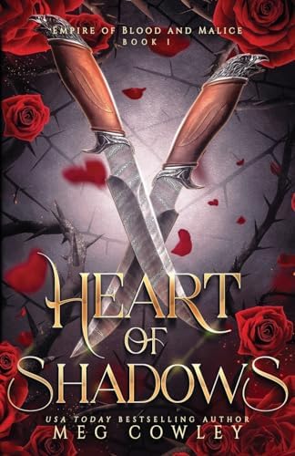 Heart of Shadows: A Slow Burn Steamy Dark Epic Romantasy (Empire of Blood and Malice) by Meg Cowley