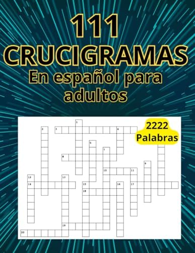 111 CRUCIGRAMAS: En español para adultos 2222 palabras, libro de actividades para desafiar tu mente (Spanish Crosswords) (Spanish Edition) by Maribel Ortega
