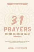 31 Prayers For My Beautiful Heart: Building a Strong Foundation of Prayer by Spending Time with God - Young Girls Prayer Journal & Devotional (A ... Daily Scripture Prayers for Boys & Girls) by Aaron Smith