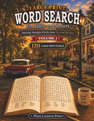 Large Print Word Search for Adults and Seniors: Relaxing Nostalgia Puzzles from The Good Old Days Volume 1 (The Good Old Days Large-Print Word Search Series) by Plain Lantern Press