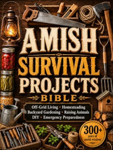 The Amish Survival Projects Bible: Break the Chains of Modern Dependence and Achieve Real Self-Sufficiency with Budget-Friendly & Step-by-Step DIY Projects | Perfect Even for Small Backyards by Isaiah Schwartz