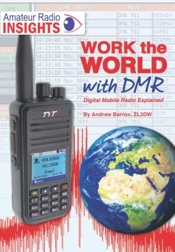 Work the world with DMR: Digital Mobile Radio Explained (Radio Today guides) by Andrew Barron