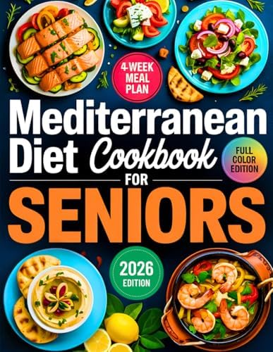 Mediterranean Diet Cookbook for Seniors: Quick and Delicious 20-Minute Recipes with a 4-Week Meal Plan for Healthy Aging, Weight Loss, and Lasting Energy by Marco Venti