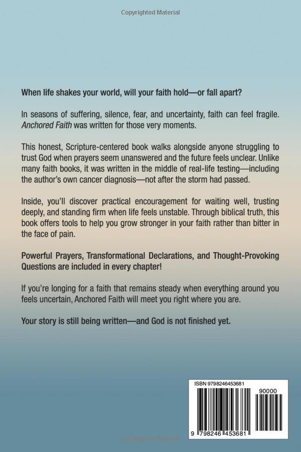 ANCHORED FAITH: When the Tough Gets Tougher, My Trust Grows Stronger— A Journey of Hope, Healing, Renewed Strength, and God’s Miracle-Working Power by Raquenel G.T.
