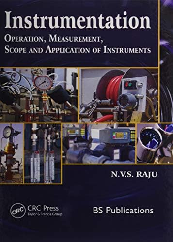 Instrumentation: Operation, Measurement, Scope and Application of Instruments by N.V.S. Raju