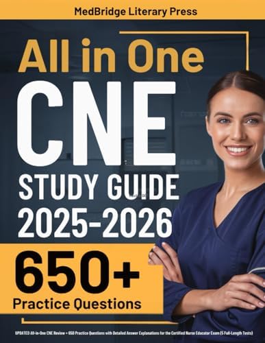 CNE Exam Prep: UPDATED All-in-One CNE Review + 650 Practice Questions with Detailed Answer Explanations for the Certified Nurse Educator Exam (5 Full-Length Tests) by MedBridge Literary Press