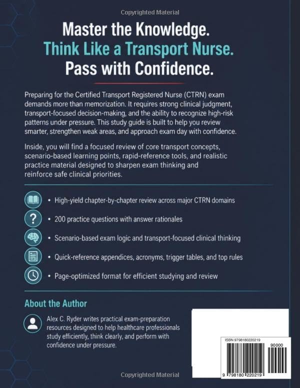 CERTIFIED TRANSPORT REGISTERED NURSE (CTRN) STUDY GUIDE 2026–2027: A High-Yield, Scenario-Based Review with 200 Practice Questions, Answer Rationales, and Rapid-Reference Appendices by Alex C. Ryder