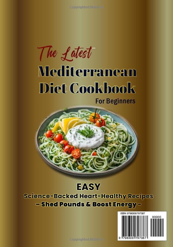 The Latest Mediterranean Diet Cookbook For Beginners: Simple & Science-Backed, Heart-Healthy Recipes – Lose Weight & Boost Energy (Bonus: 30-Day Meal Plan Included!) by F.A. Irshard