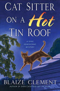 Cat Sitter on a Hot Tin Roof (Dixie Hemingway Mysteries, No. 4) by Blaize Clement