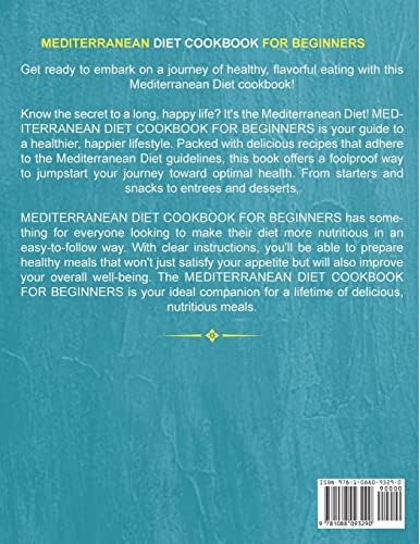 Mediterranean Diet Cookbook for Beginners: The Complete Mediterranean Diet Cookbook To Lose Weight, Live Healthier & Kickstart Your Journey to a Mediterranean Eating Lifestyle by Meg Schwartz