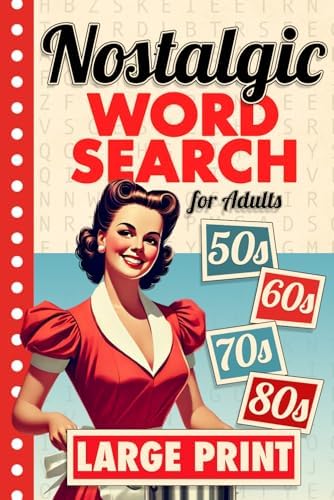 Nostalgic Word Search Large Print: 2000 Words - 84 Puzzles - Big Font Word Finds For Adults, Seniors, and Teens by Martin Littlewolf