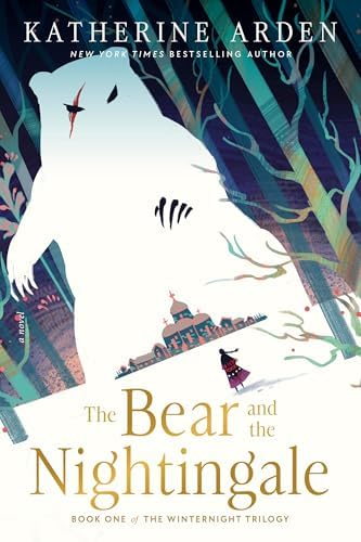The Bear and the Nightingale: A Novel (Winternight Trilogy Book 1) by Katherine Arden