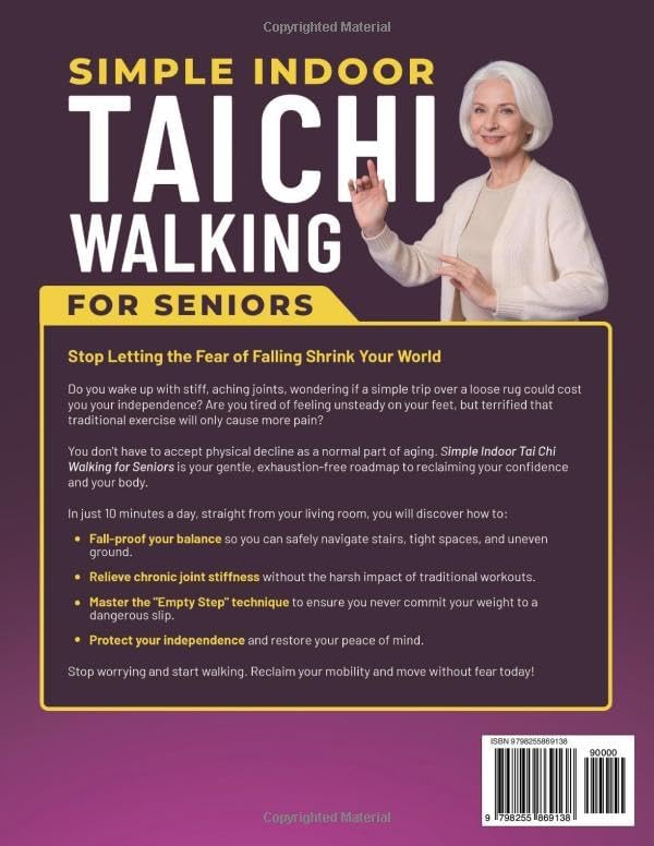 Simple Indoor Tai Chi Walking for Seniors: A 10-Minute Daily Plan for Beginners Over 50 to Improve Balance, Regain Mobility, Eliminate Joint Stiffness, and Weight Loss by Rose Treadwell