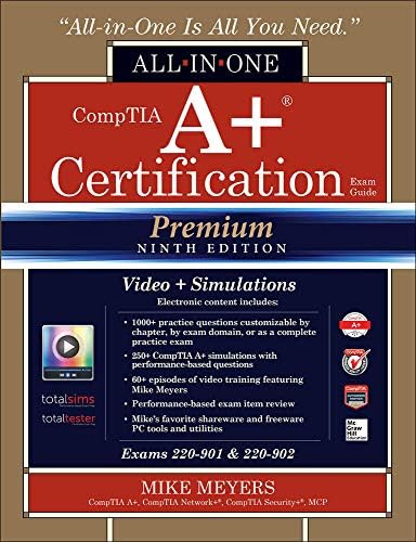 CompTIA A+ Certification All-in-One Exam Guide, Premium Ninth Edition (Exams 220-901 & 220-902) with Online Performance-Based Simulations and Video Training by Mike Meyers