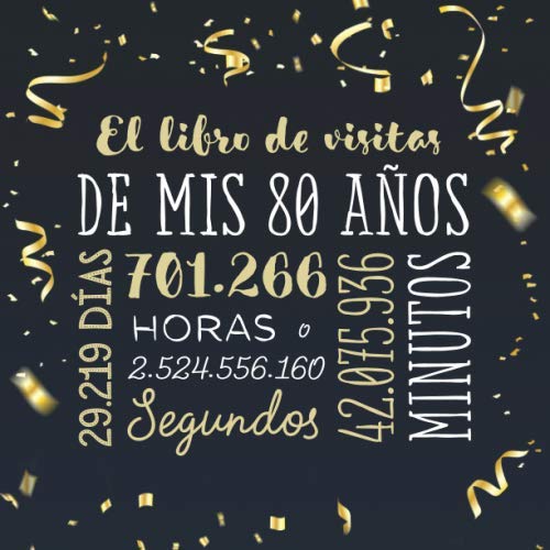 El libro de visitas de mis 80 años: Decoración para celebrar una fiesta de 80 cumpleaños – Regalo para hombre y mujer - 80 años - Libro de firmas para ... y fotos de los invitados (Spanish Edition) by BetterNotes Cumpleaños