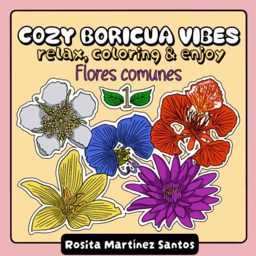 Cozy Boricua Vibes: Flores Comunes 1 (Spanish Edition) by Rosita Martinez