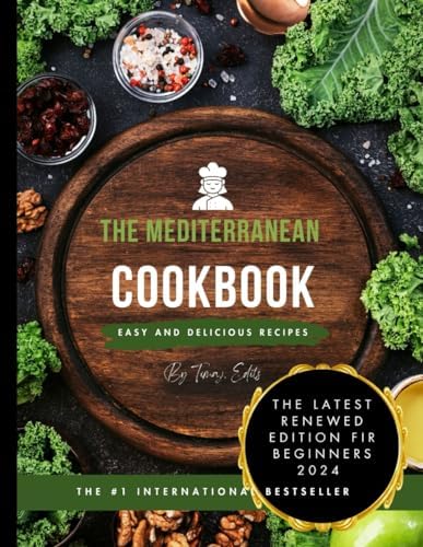 The Mediterranean cookbook for beginners ;: Latest renewed edition 2024 by Tima. J Edits