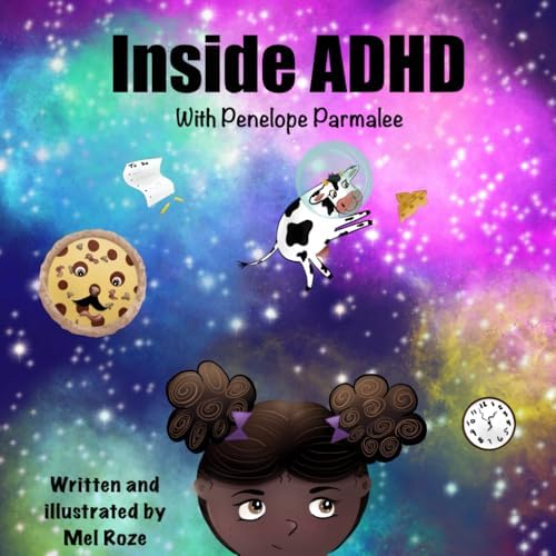 Inside ADHD With Penelope Parmalee: Understanding what life is like with ADHD by Mel Roze