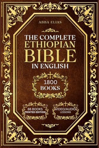 The Complete Ethiopian Bible in English – 88 Books: Large Print Edition with Enoch, Jubilees, Meqabyan, and Deuterocanonical Apocrypha by Abba Elias