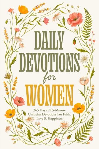 Daily Devotions For Women: 365 Days Of 5-Minute Christian Devotions For Faith, Love & Happiness by Noah Press