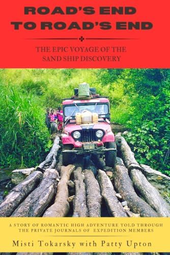 Road's End to Road's End: The Epic Voyage of the Sand Ship Discovery by Misti Tokarsky