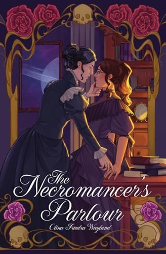 The Necromancer's Parlour: A Sapphic Age Gap Romantasy (The Necromancer's Remorse) by Olina Friedra Wayland