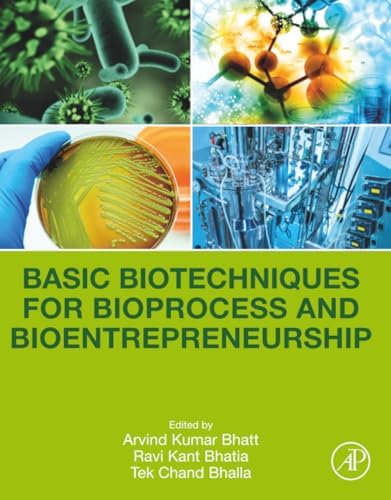 Basic Biotechniques for Bioprocess and Bioentrepreneurship by Arvind Kumar Bhatt