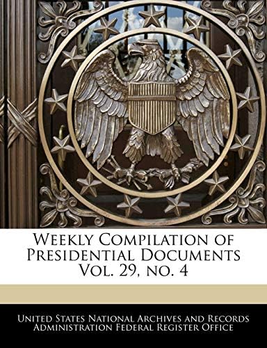 Weekly Compilation of Presidential Documents Vol. 29, No. 4 by United States National Archives and Reco