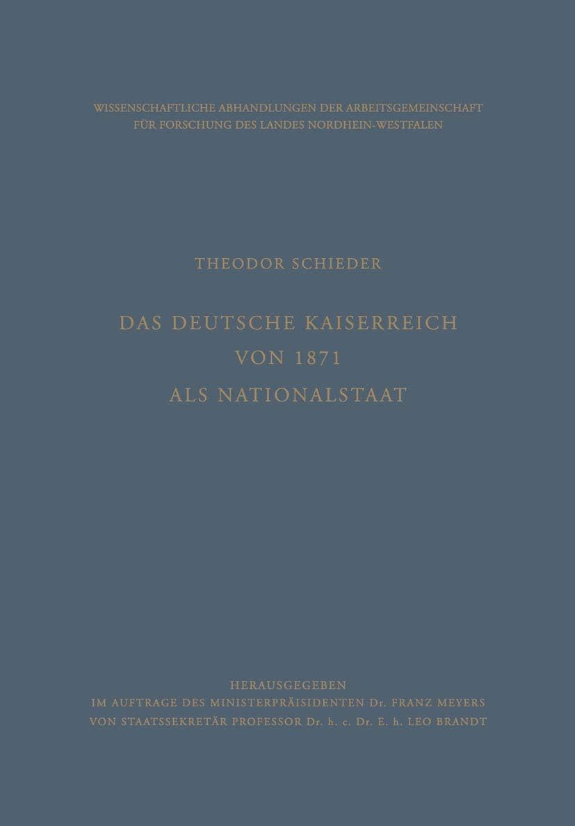 Das Deutsche Kaiserreich von 1871 als Nationalstaat (Abhandlungen der Nordrhein-Westfälischen Akademie der Wissenschaften, 20) (German Edition) by Theodor Schieder