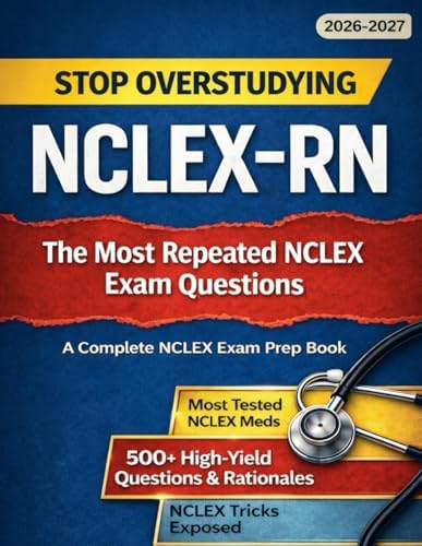 NCLEX-RN: Stop Overstudying With The Most Repeated Exam Questions & High Yield Patterns: Questions With Detailed Rationales, Red Flag Symptoms And ... (Next Gen) (NCLEX Thinking Errors Series) by Alexis Grant RN