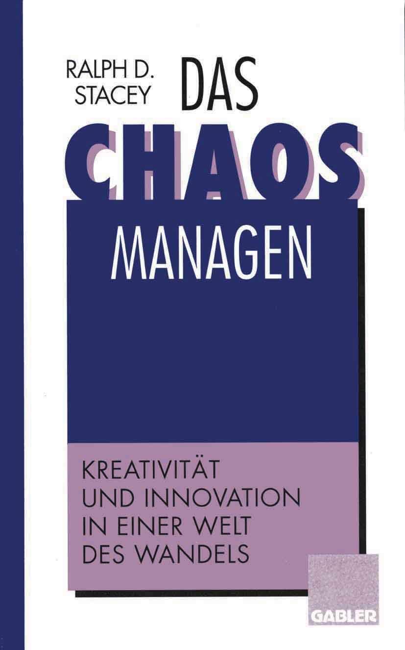 Das Chaos managen: Kreativität und Innovation in einer Welt des Wandels (German Edition) by Ralph D. Stacey
