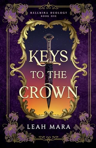 Keys to the Crown (Rellmira Duology) by Leah Mara
