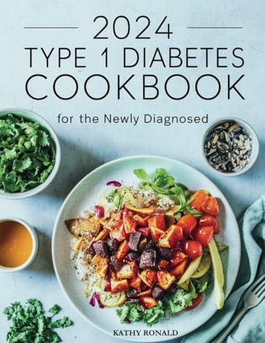 TYPE 1 DIABETES COOKBOOK FOR THE NEWLY DIAGNOSED (Healthy & Simple Cookbook Collection) by Kathy Ronald
