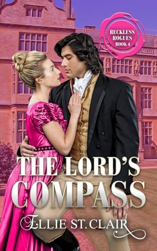 The Lord's Compass: A Regency Enemies-to-Lovers Second Chance Historical Romance (Reckless Rogues) by Ellie St. Clair