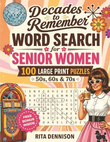 Decades to Remember Word Search for Senior Women: Large Print Nostalgic Puzzles from the 50s, 60s & 70s to Relax, Reminisce & Sharpen the Mind — A Perfect Gift for Mom or Grandma by Rita Dennison