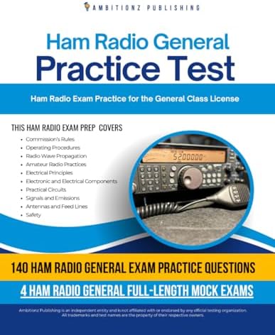 Ham Radio General Practice Test: 140 Practice Questions, 4 Full-Length Practice Exams, Clear Answer Explanations, and Study Tips for General License Exam Prep by Ambitionz Publishing